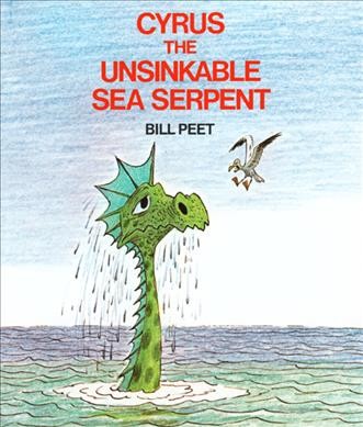 Cyrus the unsinkable sea serpent / by Bill Peet.