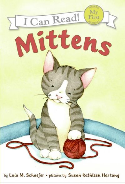 Mittens / story by Lola M. Schaefer ; pictures by Susan Kathleen Hartung.