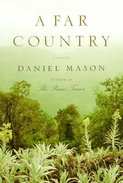 A far country / Daniel Mason.