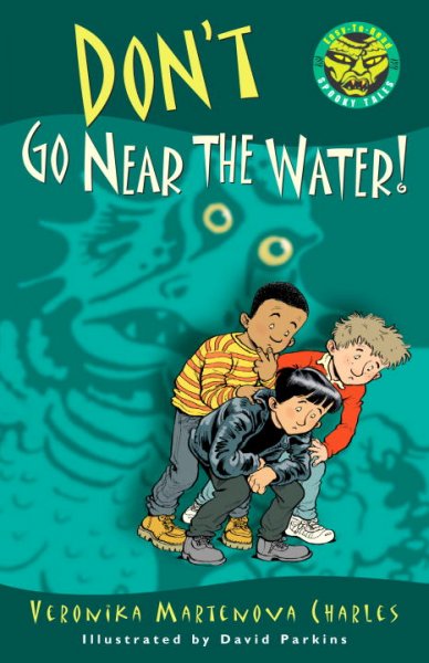 Don't go near the water! / Veronika Martenova Charles ; illustrated by David Parkins.