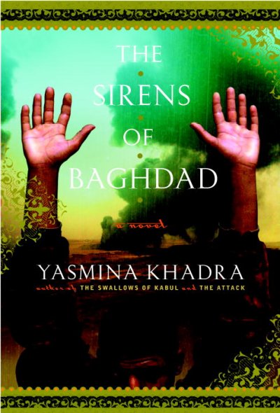 The sirens of Baghdad : a novel / Yasmina Khadra ; translated from the French by John Cullen.