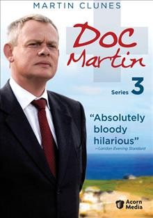 Doc Martin. Series 3 [videorecording] / Buffalo Pictures ; directed by Nigel Cole ; produced by Philippa Braithwaite.