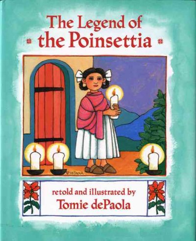 The legend of the poinsettia / retold and illustrated by Tomie de Paola.