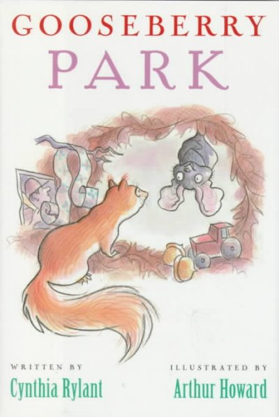 Gooseberry Park / Cynthia Rylant ; illustrated by Arthur Howard.