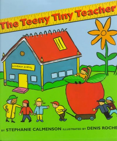The teeny tiny teacher / by Stephanie Calmenson ; illustrated by Denis Roche.