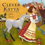 Clever Katya : a fairy tale from Old Russia / retold by Mary Hoffman ; illustrated by Marie Cameron.