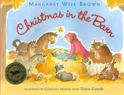 Christmas in the barn / by Margaret Wise Brown ; illustrated by Diane Goode.