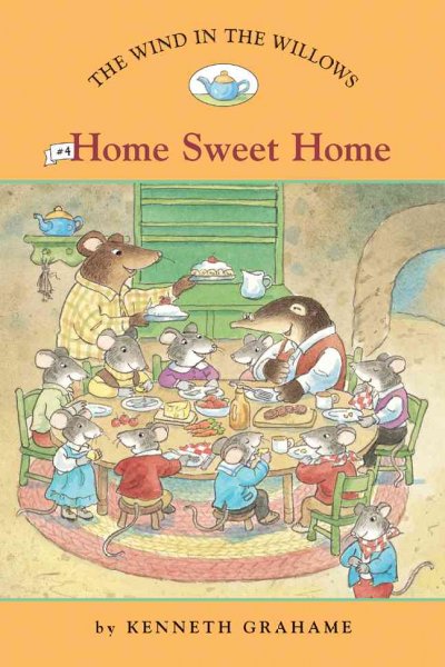 The wind in the willows. Home sweet home / by Kenneth Grahame ; adapted by Laura Driscoll ; illustrated by Ann Iosa.
