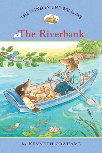 The wind in the willows. Volume 1, The riverbank / by Kenneth Grahame ; adapted by Laura Driscoll ; illustrated by Ann Iosa.