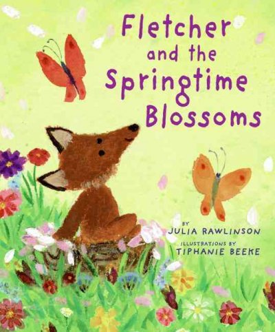 Fletcher and the springtime blossoms / by Julia Rawlinson ; illustrated by Tiphanie Beeke.