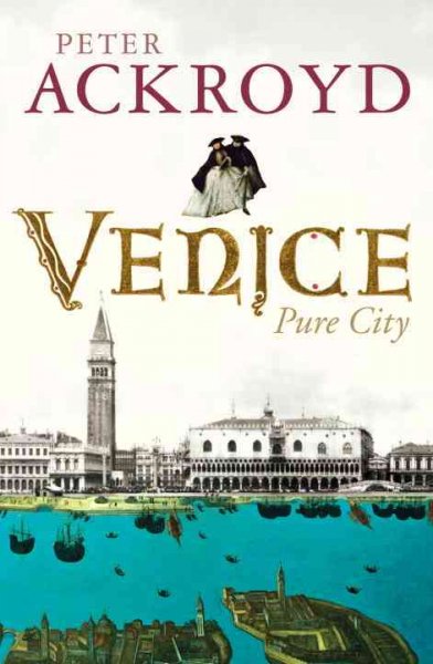 Venice : pure city / Peter Ackroyd.