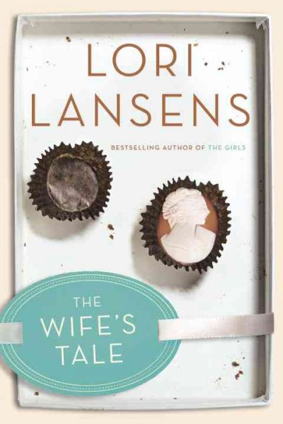 The wife's tale / Lori Lansens.