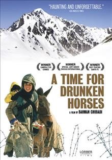 A time for drunken horses / a Lorber Films release ; directed and produced by Bahman Ghobadi.