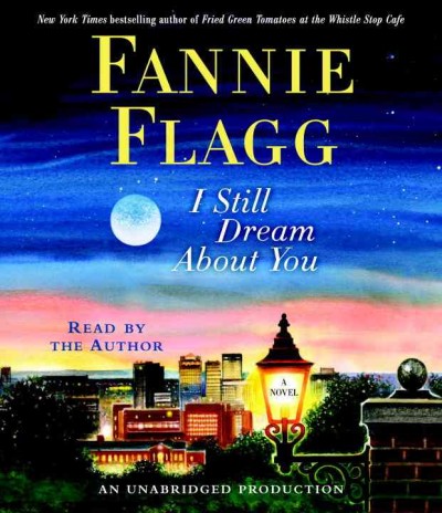 I still dream about you [sound recording] / Fannie Flagg.