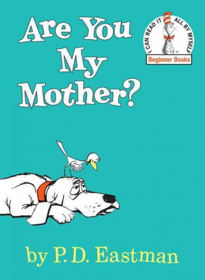 Are you my mother? / written and illustrated by P.D. Eastman.