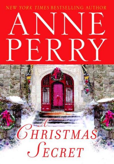 A Christmas secret : a novel / Anne Perry.