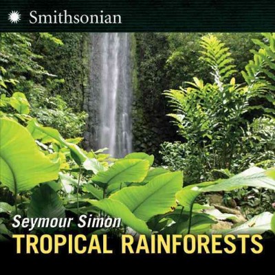 Tropical rainforests / Seymour Simon.