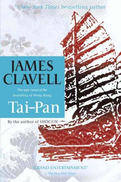 Tai-Pan : the epic novel of the founding of Hong Kong / James Clavell.