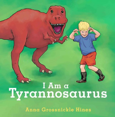 I am a Tyrannosaurus / Anna Grossnickle Hines.