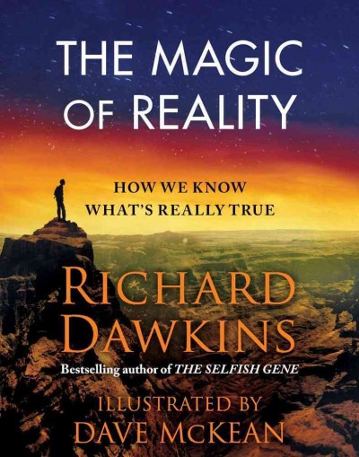 The magic of reality : how we know what's really true / Richard Dawkins ; iillustrated by Dave McKean.