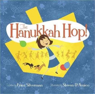 The Hanukkah hop! / written by Erica Silverman ; illustrated by Steven D'Amico.