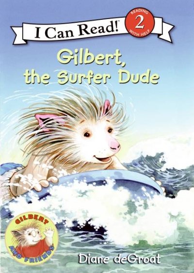 Gilbert, the surfer dude / by Diane deGroat.