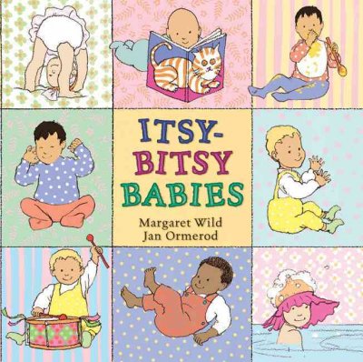 Itsy-bitsy babies / written by Margaret Wild ; illustrated by Jan Ormerod.