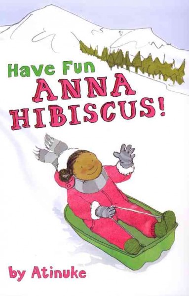 Have fun, Anna Hibiscus! / by Atinuke ; illustrated by Lauren Tobia.