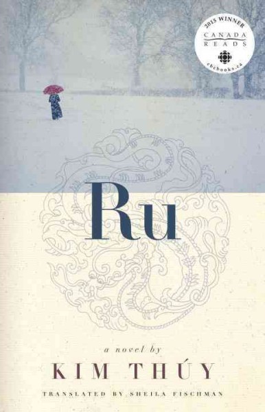 Ru / Kim Thúy ; translated from the French by Sheila Fischman.