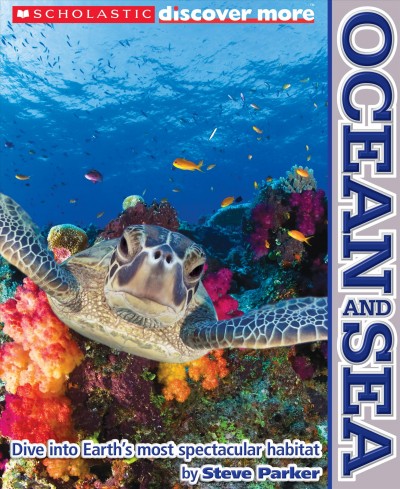 Ocean and sea : [dive into Earth's most spectacular habitat] / Steve Parker ; with the Census of Marine Life.