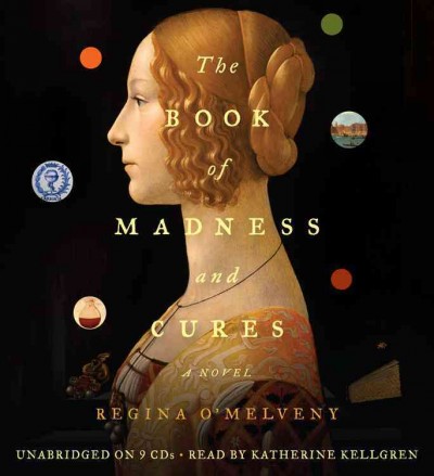 The book of madness and cures [sound recording] : a novel / Regina O'Melveny.