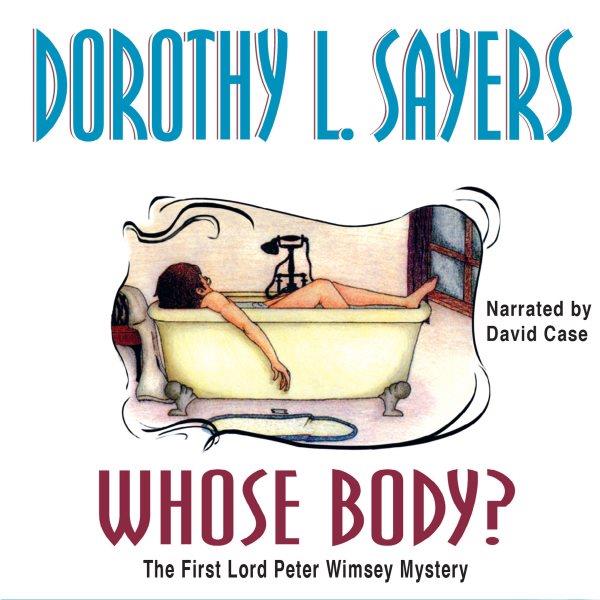 Whose body? [electronic resource] : the first Lord Peter Wimsey mystery  / Dorothy L. Sayers.