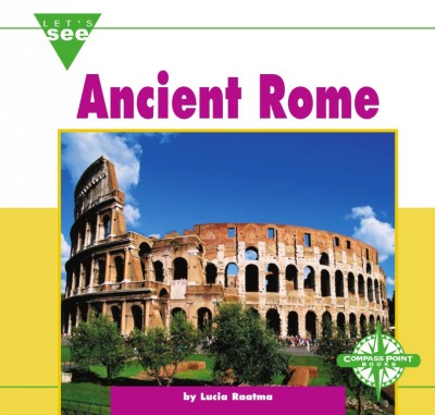 Ancient Rome [electronic resource] / by Lucia Raatma.