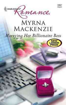 Marrying her billionaire boss [electronic resource] / Myrna Mackenzie.