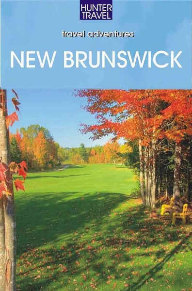Adventure guide to New Brunswick & Prince Edward Island [electronic resource] / Barbara Radcliffe Rogers & Stillman Rogers.