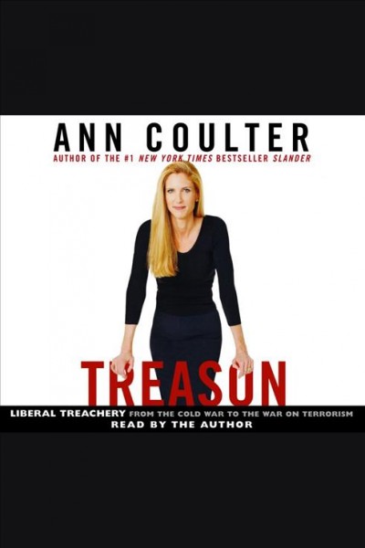 Treason [electronic resource] : liberal treachery from the Cold War to the war on terrorism / Ann Coulter.