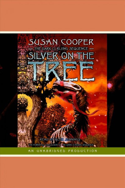 Silver on the tree [electronic resource] / Susan Cooper.