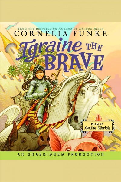 Igraine the brave [electronic resource] / Cornelia Funke.