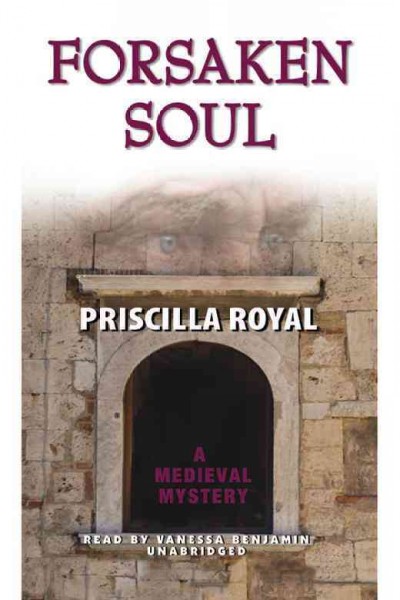 Forsaken soul [electronic resource] : a medieval mystery / Priscilla Royal.