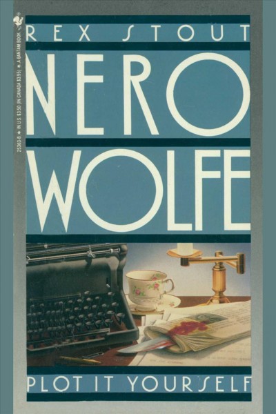 Plot it yourself [electronic resource] : a Nero Wolfe series / Rex Stout.