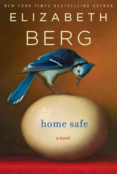 Home safe [electronic resource] : a novel / Elizabeth Berg.