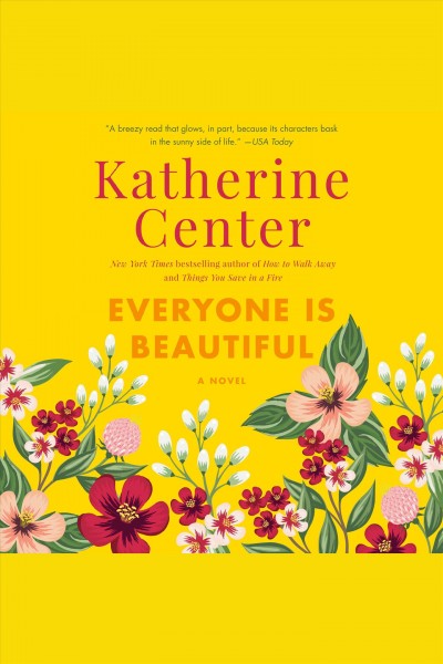 Everyone is beautiful [electronic resource] : a novel / Katherine Center.