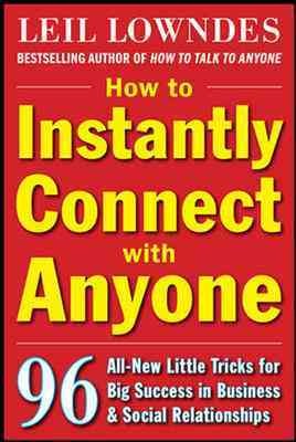 How to instantly connect with anyone [electronic resource] / Leil Lowndes.