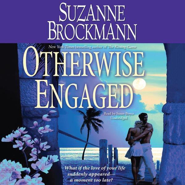 Otherwise engaged [electronic resource] / Suzanne Brockmann.