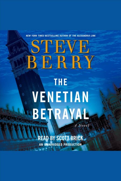 The Venetian betrayal [electronic resource] : a novel / Steve Berry.