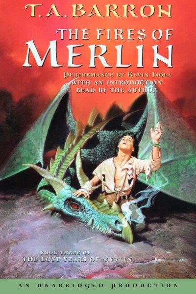 The fires of Merlin [electronic resource] / T.A. Barron.