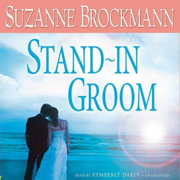 Stand-in groom [electronic resource] / Suzanne Brockmann.