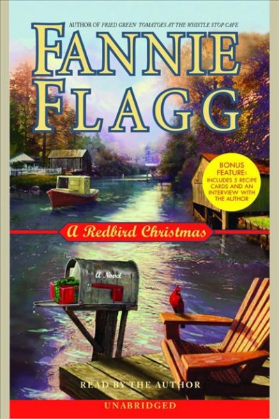A Redbird Christmas [electronic resource] : a novel / Fannie Flagg.