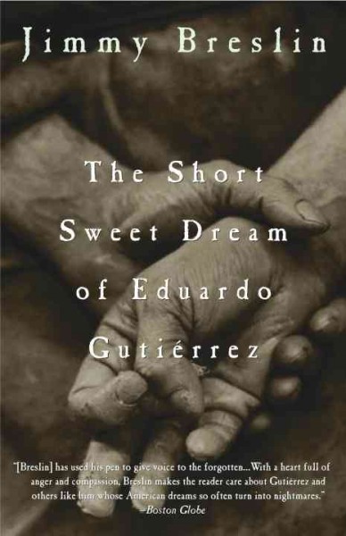 The short sweet dream of Eduardo Guti�errez [electronic resource] / Jimmy Breslin.