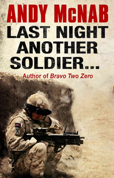 Last night another soldier [electronic resource] / Andy McNab.
